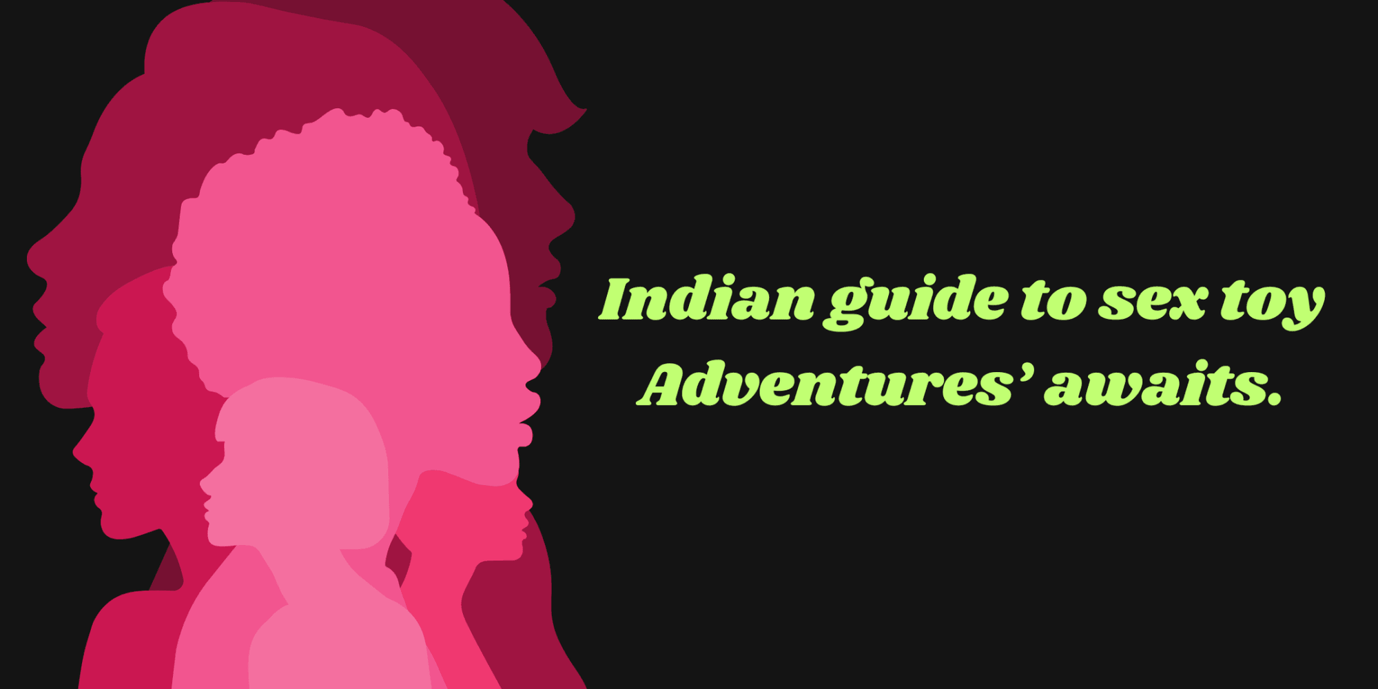 Beyond the Bedroom Basics:The Indian Guide to Sex Toy Adventures - Shusshh • I Come First 🌈