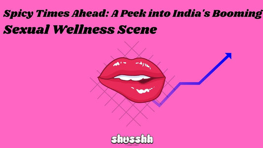 India's Spicy Secret: The Rise of the Sexual Wellness Industry - Shusshh • I Come First 🌈